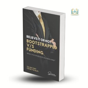 Believe it or Not - Bootstapping V/s Funding
